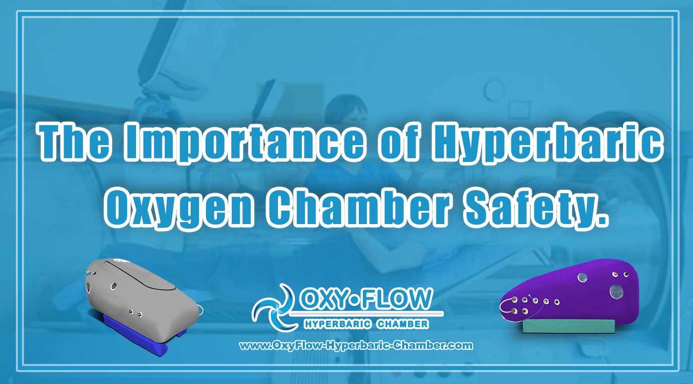 The Importance of Hyperbaric Oxygen Chamber Safety.